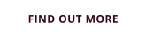 FIND OUT MORE
